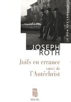Couverture du livre « Juifs en errance ; l'antéchrist » de Joseph Roth aux éditions Seuil