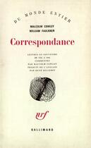 Couverture du livre « Correspondance ; lettres et souvenirs de 1944 à 1962 » de Malcolm Cowley et William Faulkner aux éditions Gallimard