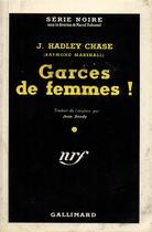 Couverture du livre « Garces de femmes ! » de James Hadley Chase aux éditions Gallimard