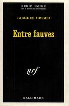 Couverture du livre « Entre fauves » de Risser Jacques aux éditions Gallimard