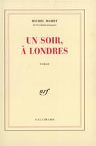 Couverture du livre « Un soir, à Londres » de Michel Mohrt aux éditions Gallimard