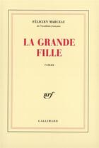 Couverture du livre « La grande fille » de Felicien Marceau aux éditions Gallimard