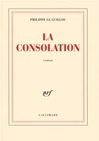 Couverture du livre « La consolation » de Philippe Le Guillou aux éditions Gallimard