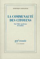 Couverture du livre « La communaute des citoyens - sur l'idee moderne de nation » de Dominique Schnapper aux éditions Gallimard (patrimoine Numerise)