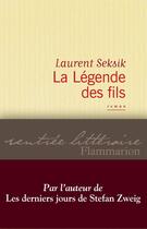 Couverture du livre « La légende des fils » de Laurent Seksik aux éditions Flammarion