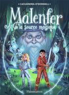 Couverture du livre « Malenfer t.2 ; la source magique » de Cassandra O'Donnell aux éditions Flammarion Jeunesse