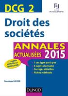 Couverture du livre « Dcg 2 ; droit des sociétes ; annales actualisées (édition 2015) » de Dominique Lafleur aux éditions Dunod