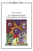Couverture du livre « Communication culturelle de l'Etat » de Serge Graziani aux éditions Puf