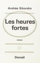 Couverture du livre « Heures fortes » de Sikorska Andree aux éditions Denoel