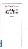 Couverture du livre « Les chiens des collines » de Jean-Louis Serrano aux éditions Denoel