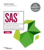 Couverture du livre « SAS ; introduction au décisionnel : du data management au reporting (4e édition) » de Sebastien Ringuede aux éditions Eyrolles