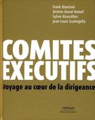 Couverture du livre « Comités exécutifs ; voyage au coeur de la dirigeance » de Bournois/Duval-Hamel aux éditions Editions D'organisation