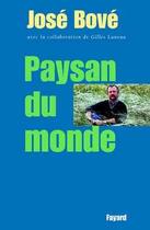 Couverture du livre « Paysan du monde » de Jose Bove et Gilles Luneau aux éditions Fayard