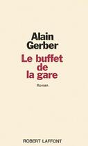 Couverture du livre « Le buffet de la gare » de Alain Gerber aux éditions Robert Laffont