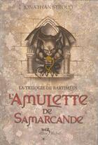 Couverture du livre « La trilogie de Bartimeus t.1 ; l'amulette de Samarcande » de Jonhatan Stroud aux éditions Albin Michel Jeunesse