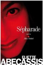 Couverture du livre « Sépharade » de Eliette Abecassis aux éditions Albin Michel