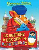 Couverture du livre « Geronimo Stilton Tome 89 : le mystère des sept matriochkas » de Geronimo Stilton aux éditions Albin Michel