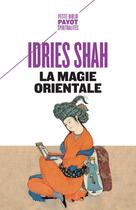 Couverture du livre « La magie orientale » de Idries Shah aux éditions Payot