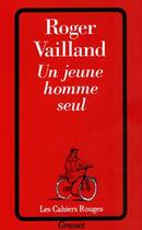 Couverture du livre « Un jeune homme seul » de Roger Vailland aux éditions Grasset