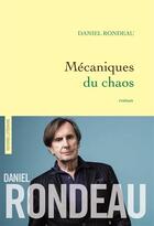 Couverture du livre « Mécaniques du chaos » de Daniel Rondeau aux éditions Grasset Et Fasquelle