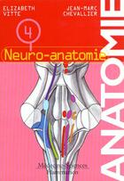 Couverture du livre « Anatomie. - t04 - anatomie - [4] - neuro-anatomie » de Elizabeth Vitte aux éditions Lavoisier Medecine Sciences