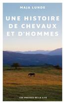 Couverture du livre « Une histoire de chevaux et d'hommes » de Maja Lunde aux éditions Presses De La Cite