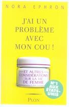 Couverture du livre « J'ai un probleme avec mon cou ! » de Nora Ephron aux éditions Plon