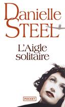 Couverture du livre « L'aigle solitaire » de Danielle Steel aux éditions Pocket