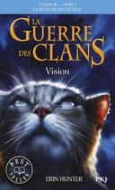 Couverture du livre « La guerre des clans - cycle 3 ; le pouvoir des étoiles Tome 1 : vision » de Erin Hunter aux éditions Pocket Jeunesse