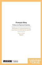 Couverture du livre « Méthode d'interprétation et sources en droit privé positif, essai critique t.2 » de François Gény aux éditions Lgdj