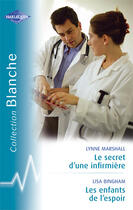 Couverture du livre « Le secret d'une infirmière ; les enfants de l'espoir » de Lynne Marshall et Lisa Bingham aux éditions Harlequin