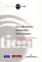Couverture du livre « Les collectivités territoriales et le tourisme » de Bouin-F aux éditions Le Moniteur