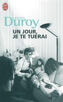 Couverture du livre « Un jour, je te tuerai » de Lionel Duroy aux éditions J'ai Lu