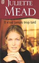 Couverture du livre « Il n'est jamais trop tard » de Juliette Mead aux éditions J'ai Lu