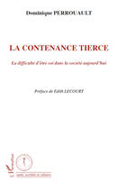 Couverture du livre « La contenance tierce ; la difficulté d'être soi dans la société d'aujourd'hui » de Dominique Perrouault aux éditions Editions L'harmattan