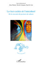 Couverture du livre « Les faces cachées de l'interculturel ; de la rencontre des porteurs de cultures » de Carr/Carignan/Thesee aux éditions Editions L'harmattan