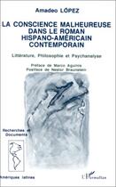 Couverture du livre « La conscience malheureuse dans le roman hispano-américain contemporain » de Lopez Amadeo aux éditions Editions L'harmattan