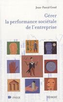 Couverture du livre « Gérer la performance sociétale de l'entreprise » de Jean-Pascal Gond aux éditions Vuibert