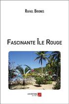 Couverture du livre « Fascinante île rouge » de Rafael Briones aux éditions Editions Du Net