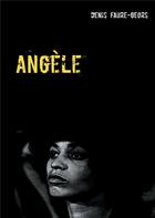 Couverture du livre « Angèle » de Denis Faure-Geors aux éditions Books On Demand
