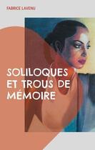 Couverture du livre « Soliloques et trous de mémoire » de Fabrice Lavenu aux éditions Books On Demand