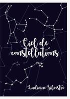 Couverture du livre « Ciel de constellations » de Silvestre Ludivine aux éditions Books On Demand