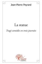 Couverture du livre « La statue » de Jean-Pierre Peyrard aux éditions Edilivre
