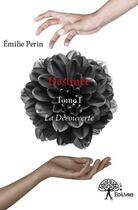 Couverture du livre « Destinée t.1 ; la découverte » de Emilie Perin aux éditions Edilivre