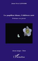 Couverture du livre « Le papillon blanc, l'ellébore noir » de Jean-Yves Lenoir aux éditions Editions L'harmattan