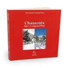 Couverture du livre « Chamonix hier et aujourd'hui » de Dominique Potard et Patrice Labarbe aux éditions Paulsen Guerin