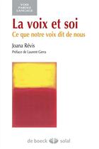 Couverture du livre « La voix et soi ; ce que notre voix dit de nous » de Joana Revis aux éditions Solal
