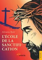 Couverture du livre « L'école de la sanctification » de Alvares Boti aux éditions Jets D'encre