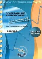 Couverture du livre « Comptabilité approfondie ; UE10 ; DCG ; corrigé » de Agnes Lieutier aux éditions Corroy