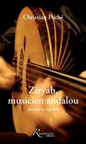 Couverture du livre « Ziryab, musicien andalou ; histoire et légende » de Christian Poche aux éditions Riveneuve